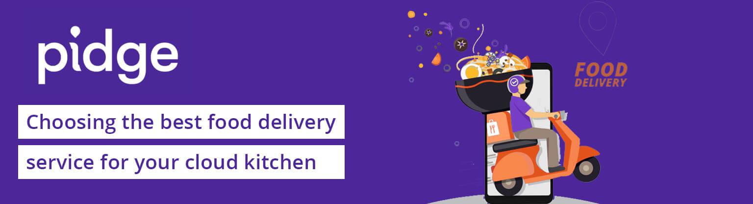 Choosing the best food delivery service for your cloud kitchen